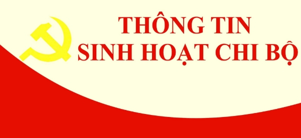 Hình ảnh cho bài viết Thông tin sinh hoạt chi bộ tháng 6/2024